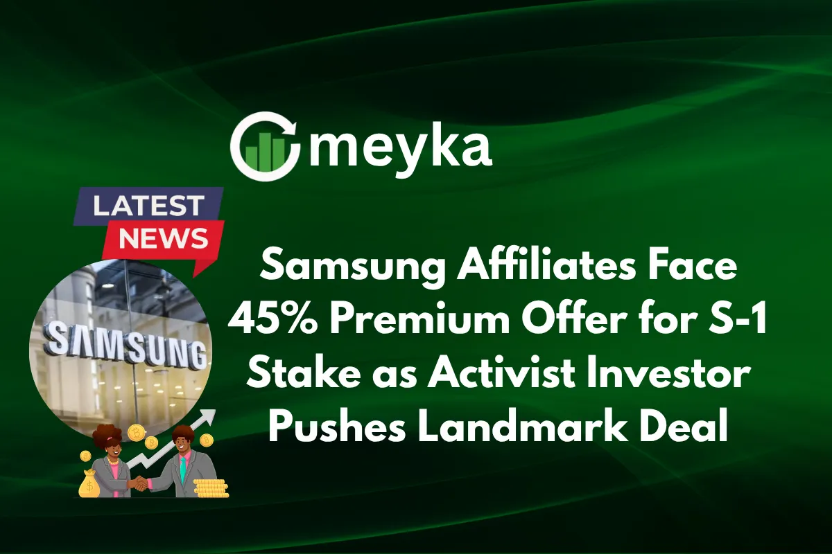 Samsung Affiliates Face 45% Premium Offer for S-1 Stake as Activist Investor Pushes Landmark Deal