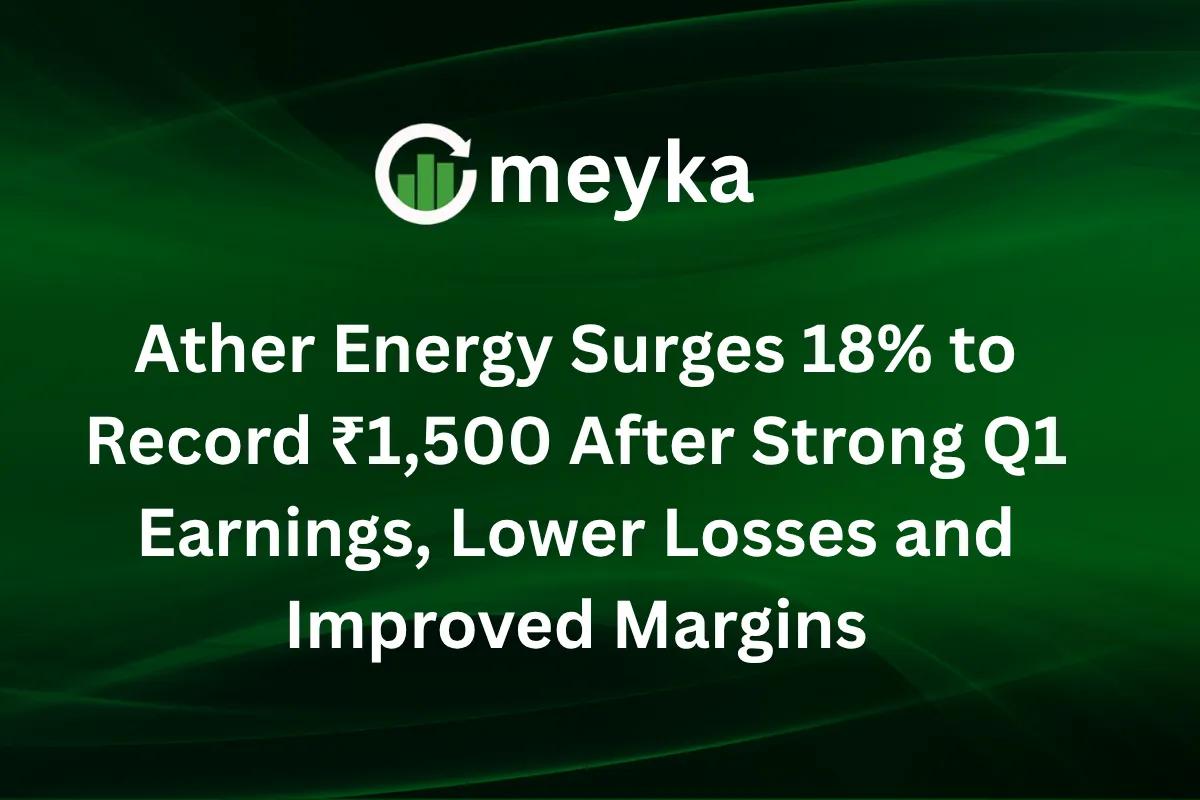 Ather Energy Surges 18% to Record ₹1,500 After Strong Q1 Earnings, Lower Losses and Improved Margins