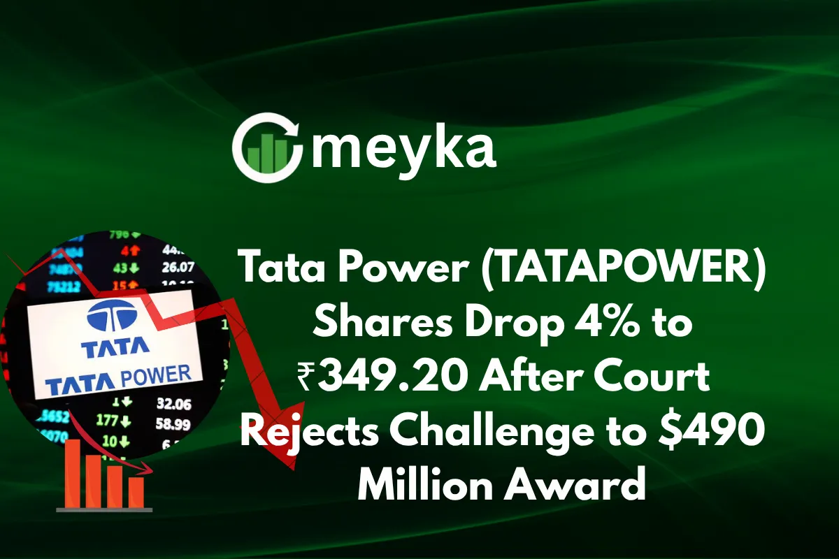 Tata Power (TATAPOWER) Shares Drop 4% to ₹349.20 After Court Rejects Challenge to $490 Million Award