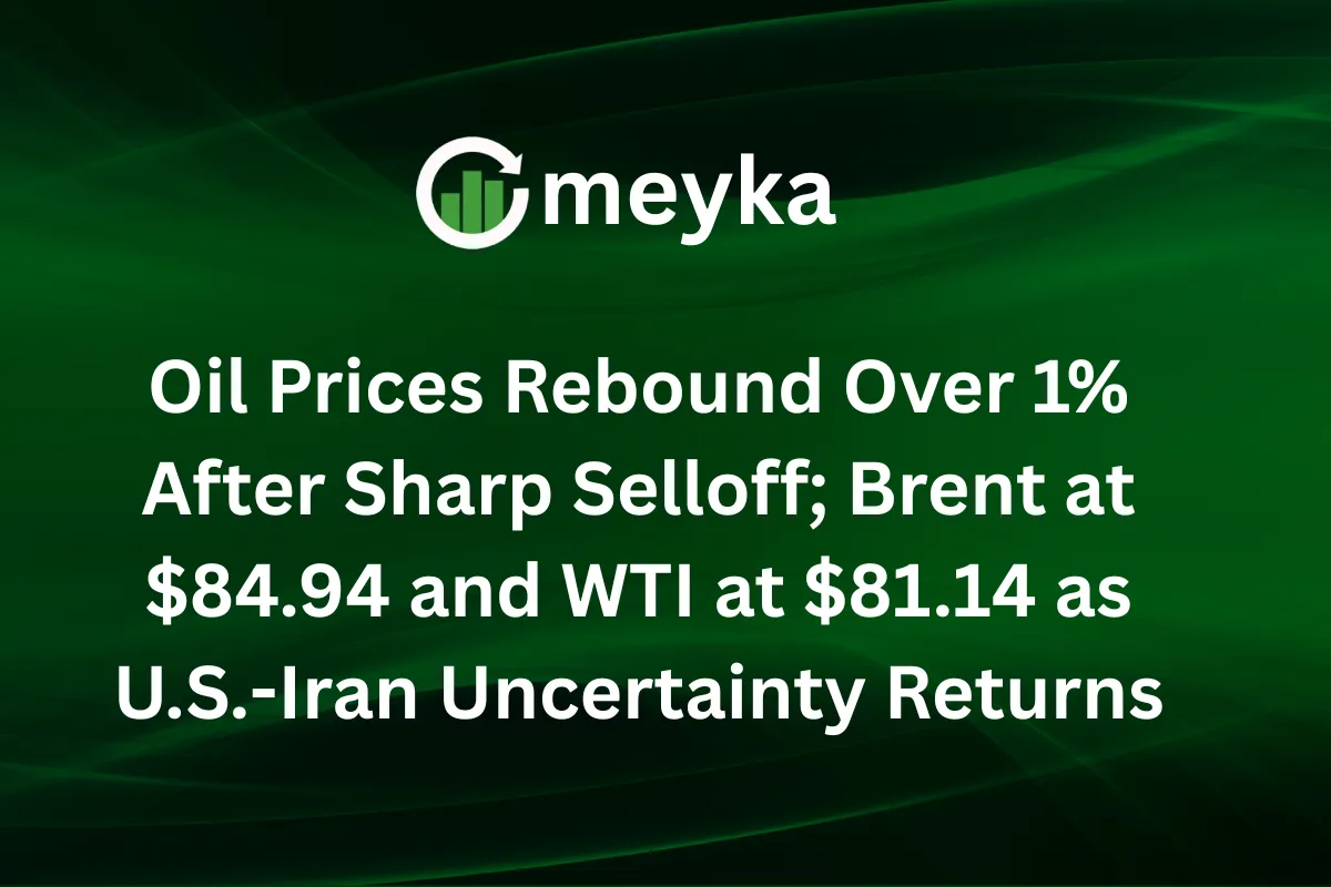 Oil Prices Rebound Over 1% After Sharp Selloff; Brent at $84.94 and WTI at $81.14 as U.S.-Iran Uncertainty Returns