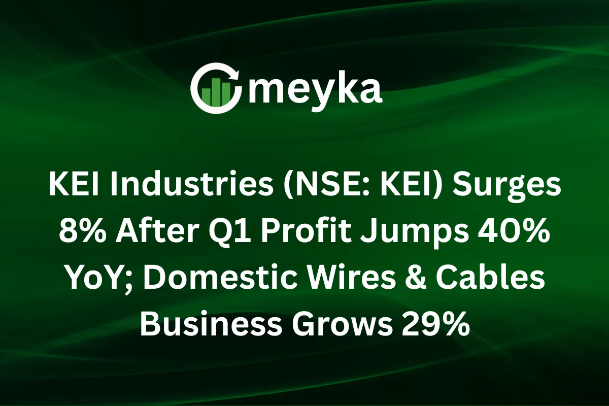 KEI Industries (NSE: KEI) Surges 8% After Q1 Profit Jumps 40% YoY; Domestic Wires & Cables Business Grows 29%
