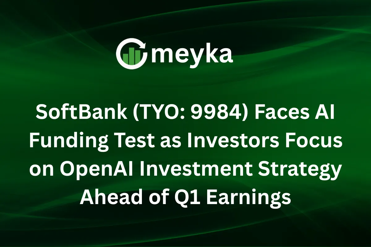 SoftBank (TYO: 9984) Faces AI Funding Test as Investors Focus on OpenAI Investment Strategy Ahead of Q1 Earnings
