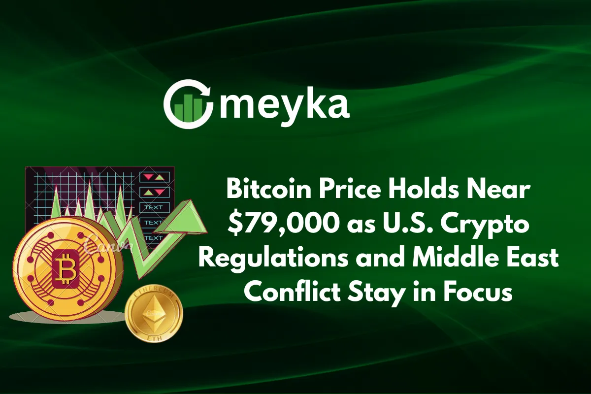 Bitcoin Price Holds Near $79,000 as U.S. Crypto Regulations and Middle East Conflict Stay in Focus