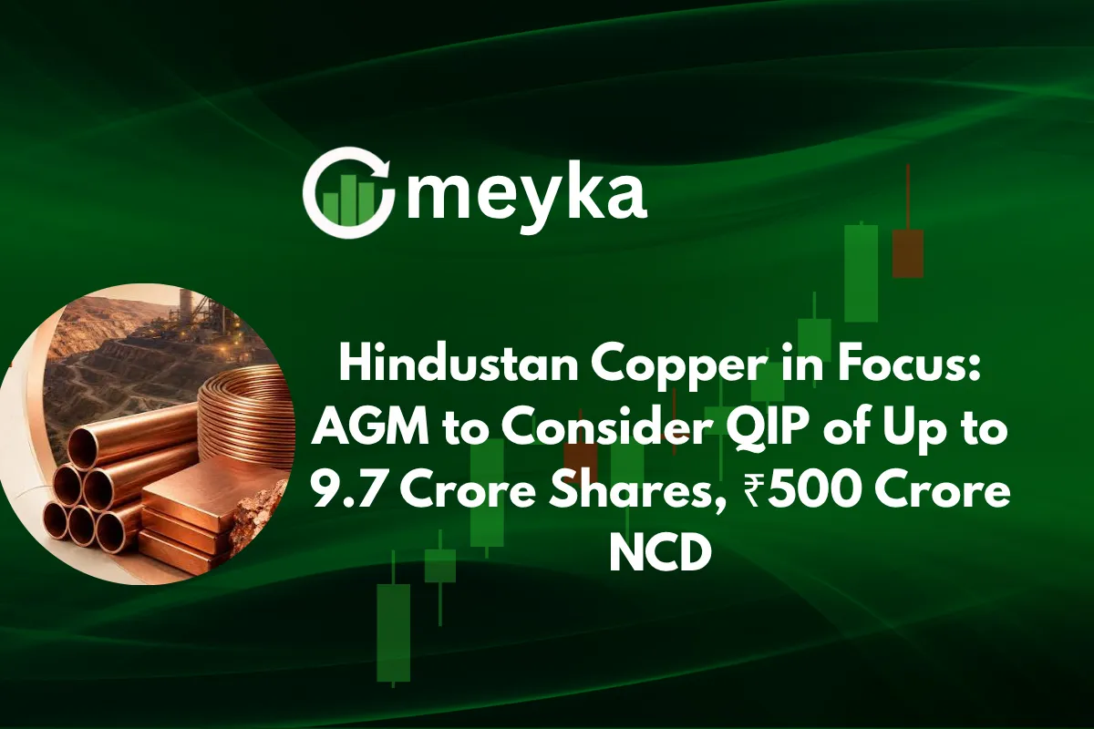 Hindustan Copper in Focus: AGM to Consider QIP of Up to 9.7 Crore Shares, ₹500 Crore NCD