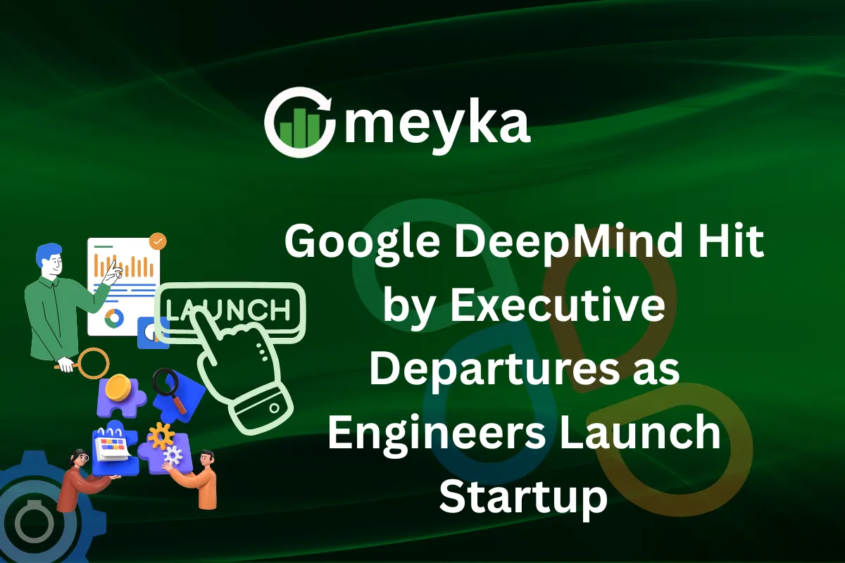 Google DeepMind Hit by Executive Departures as Engineers Launch Startup