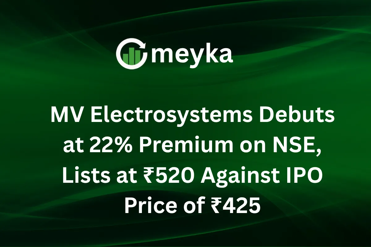 MV Electrosystems Debuts at 22% Premium on NSE, Lists at ₹520 Against IPO Price of ₹425