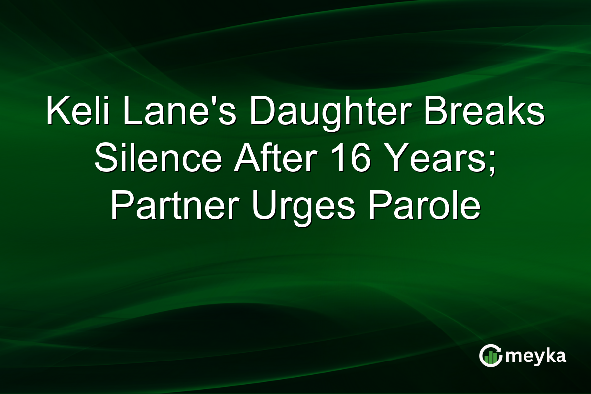 Keli Lane’s Daughter Breaks Silence After 16 Years; Partner Urges Parole