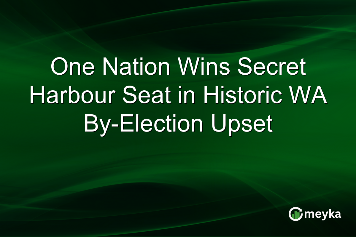 One Nation Wins Secret Harbour Seat in Historic WA By-Election Upset