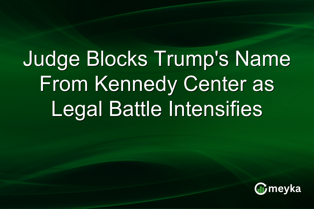 Judge Blocks Trumpโs Name From Kennedy Center as Legal Battle Intensifies