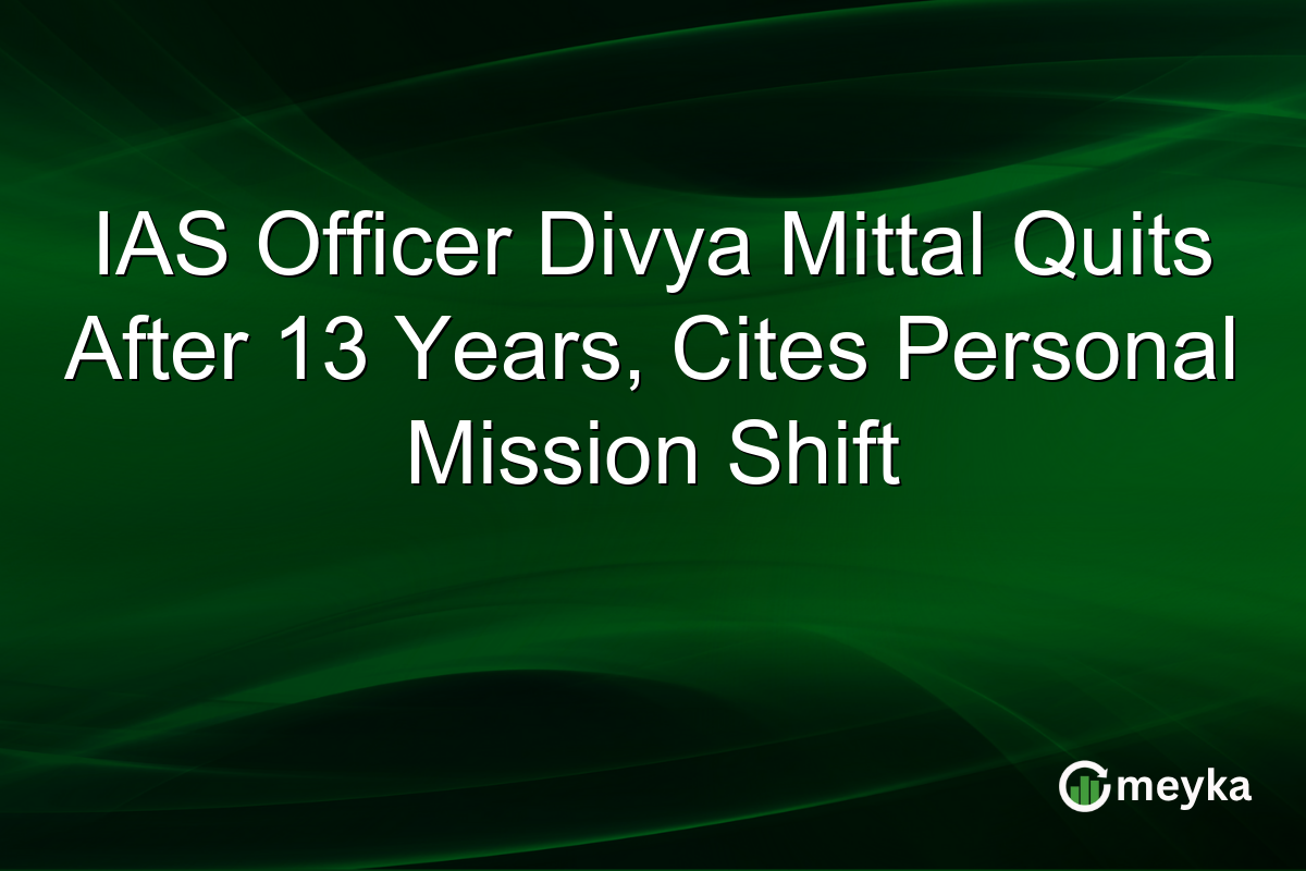 IAS Officer Divya Mittal Quits After 13 Years, Cites Personal Mission Shift