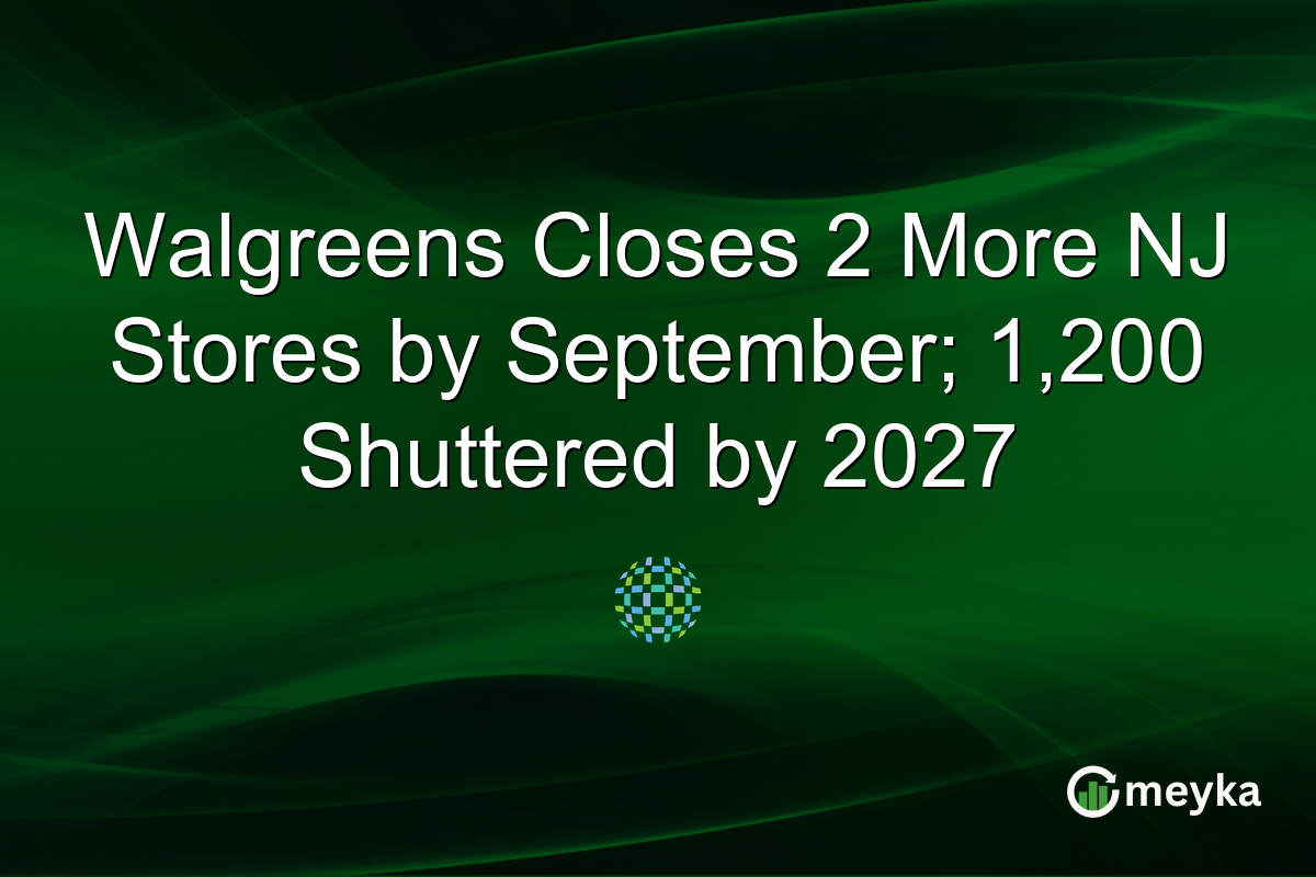 Walgreens Closes 2 More NJ Stores by September; 1,200 Shuttered by 2027