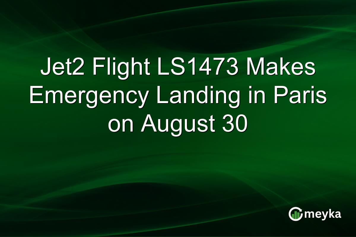 Jet2 Flight LS1473 Makes Emergency Landing in Paris on August 30