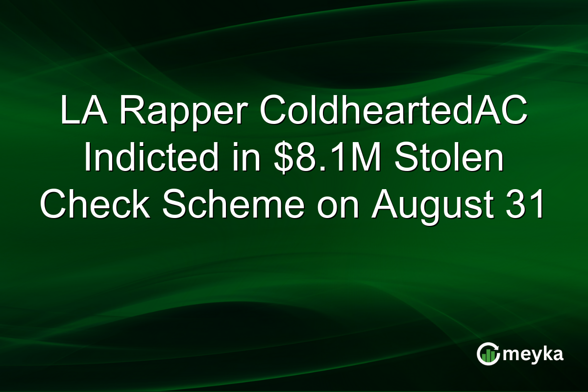LA Rapper ColdheartedAC Indicted in $8.1M Stolen Check Scheme on August 31