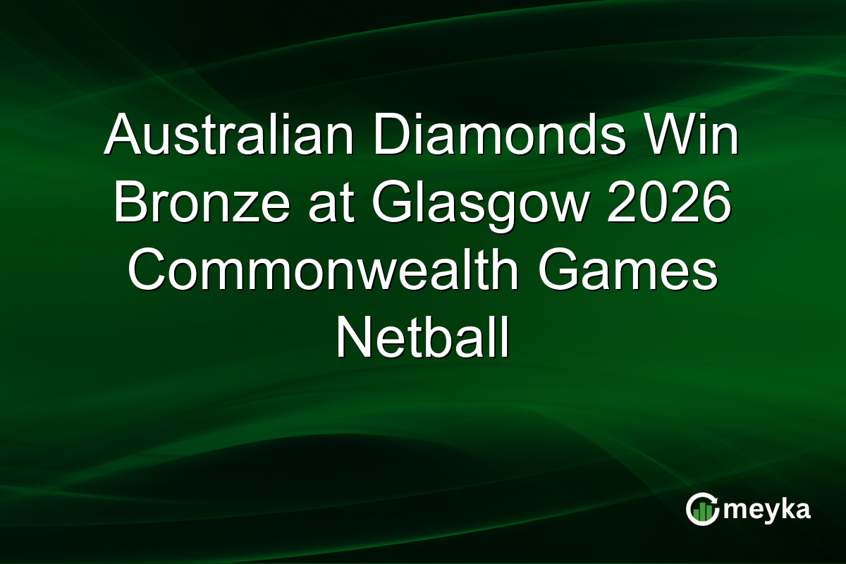 Australian Diamonds Win Bronze at Glasgow 2026 Commonwealth Games Netball