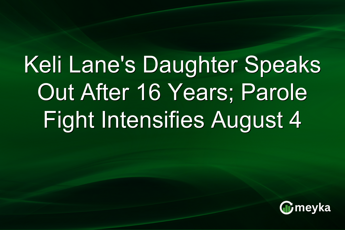 Keli Lane’s Daughter Speaks Out After 16 Years; Parole Fight Intensifies August 4