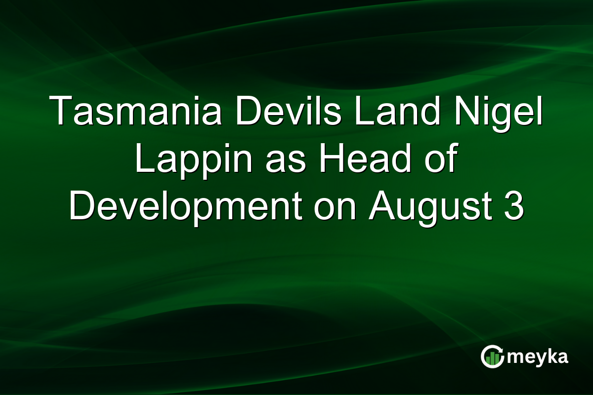 Tasmania Devils Land Nigel Lappin as Head of Development on August 3