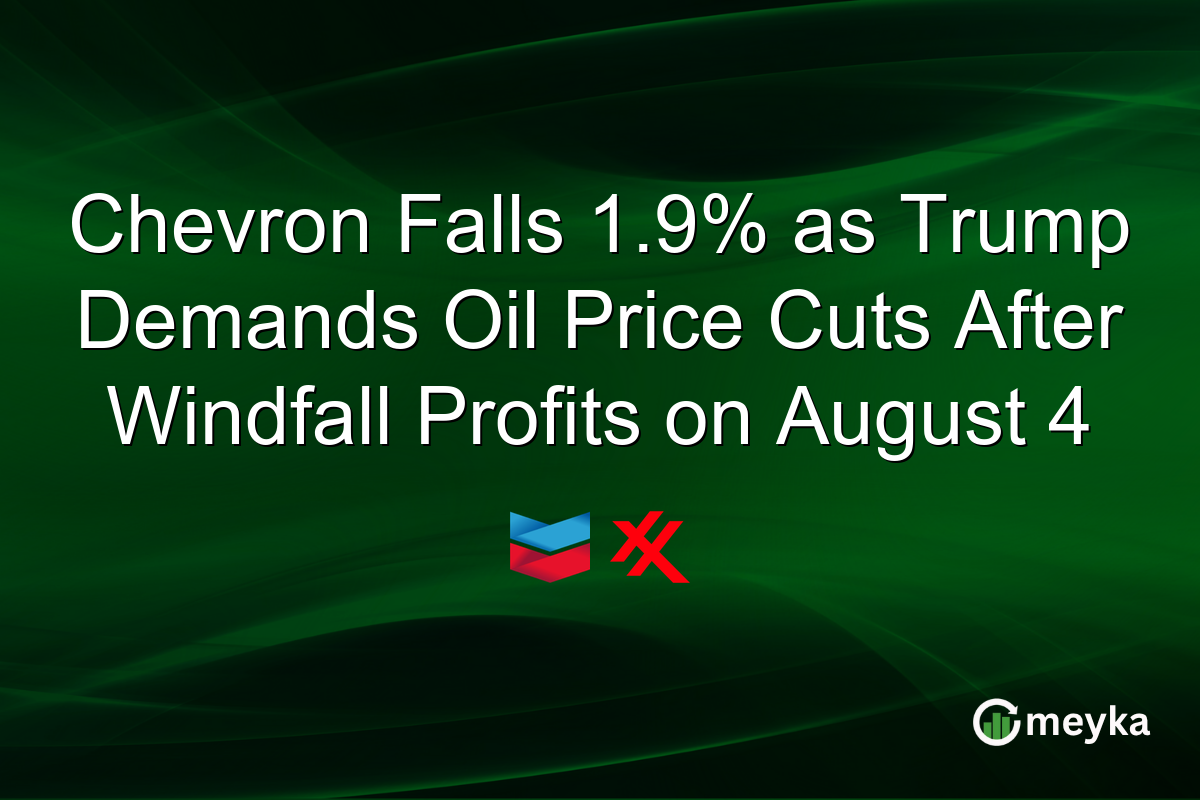 Chevron Falls 1.9% as Trump Demands Oil Price Cuts After Windfall Profits on August 4