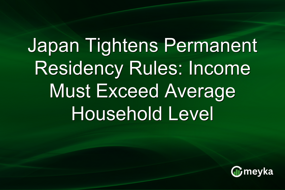 Japan Tightens Permanent Residency Rules: Income Must Exceed Average Household Level