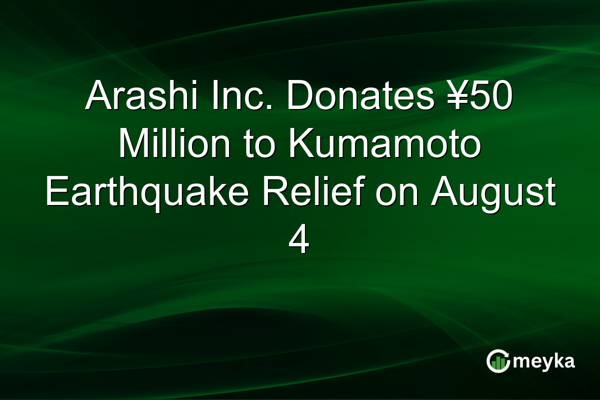 Arashi Inc. Donates ¥50 Million to Kumamoto Earthquake Relief on August 4