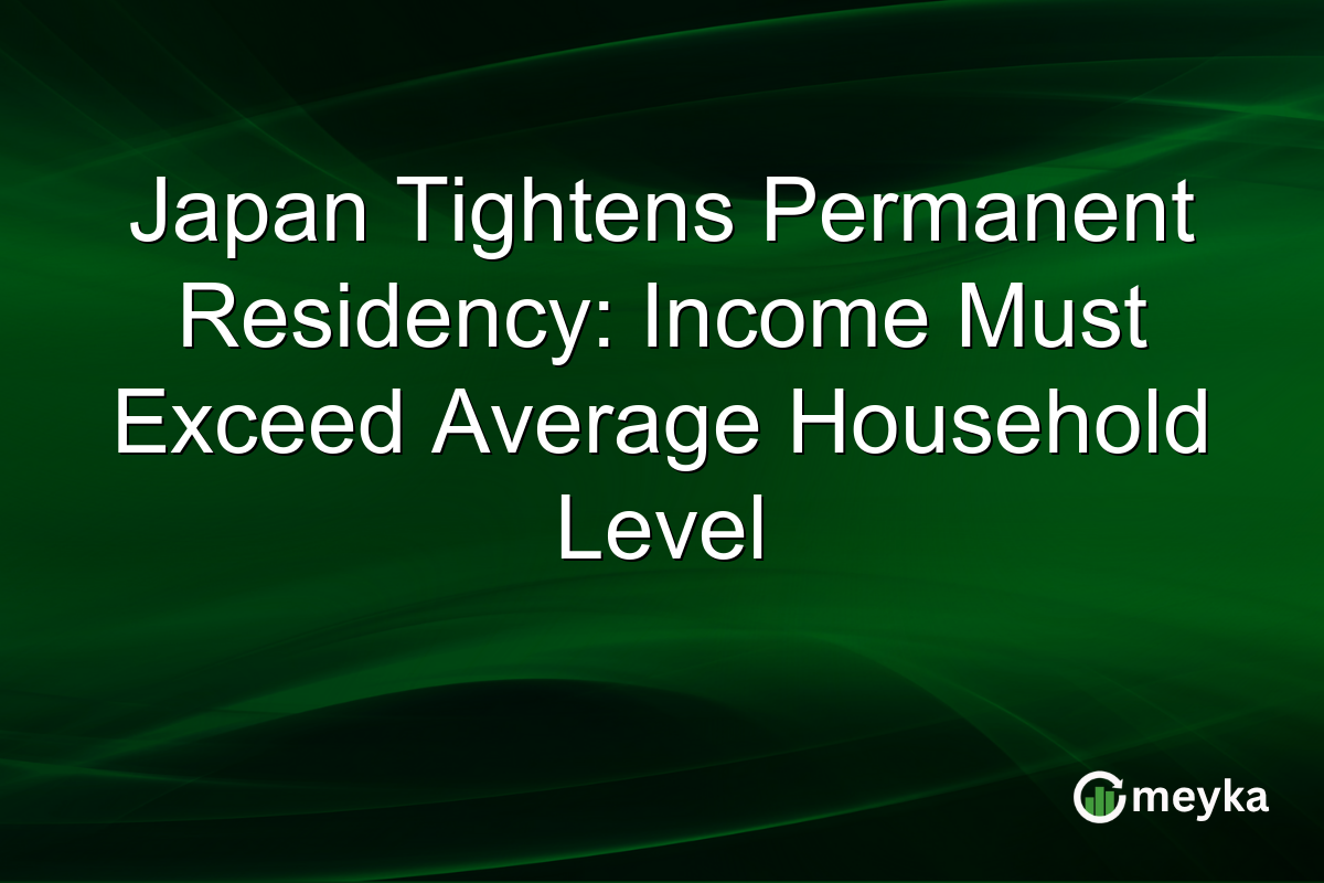 Japan Tightens Permanent Residency: Income Must Exceed Average Household Level