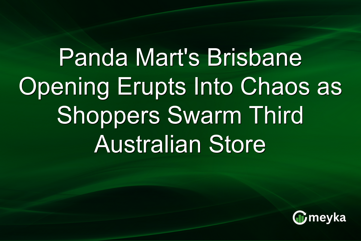 Panda Mart’s Brisbane Opening Erupts Into Chaos as Shoppers Swarm Third Australian Store