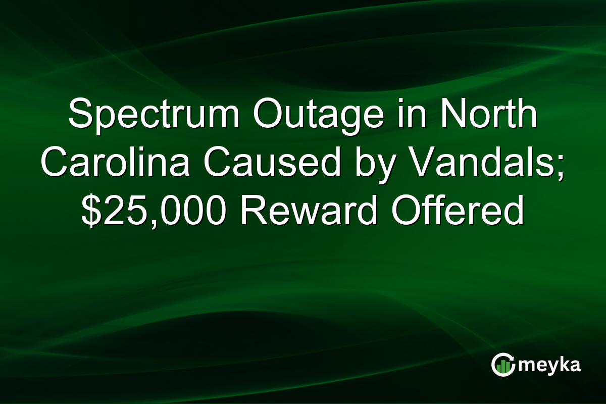 Spectrum Outage in North Carolina Caused by Vandals; $25,000 Reward Offered