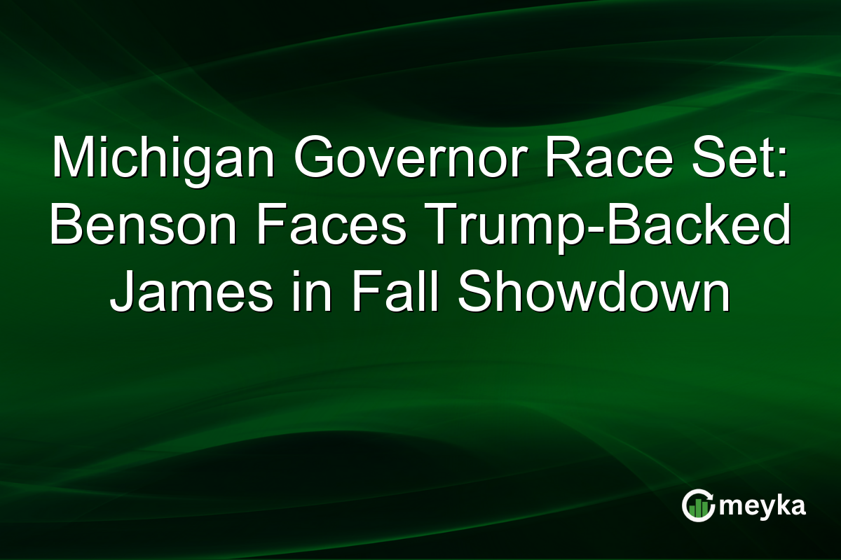 Michigan Governor Race Set: Benson Faces Trump-Backed James in Fall Showdown