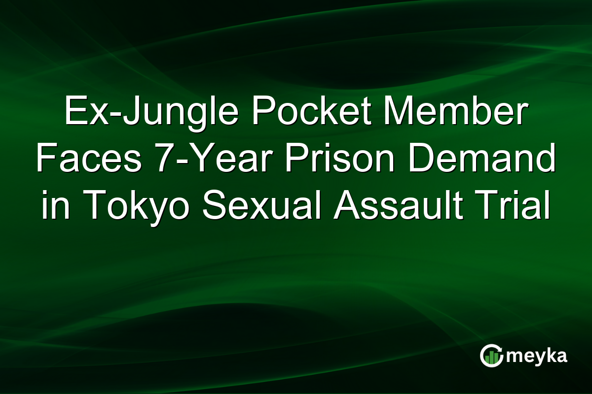 Ex-Jungle Pocket Member Faces 7-Year Prison Demand in Tokyo Sexual Assault Trial