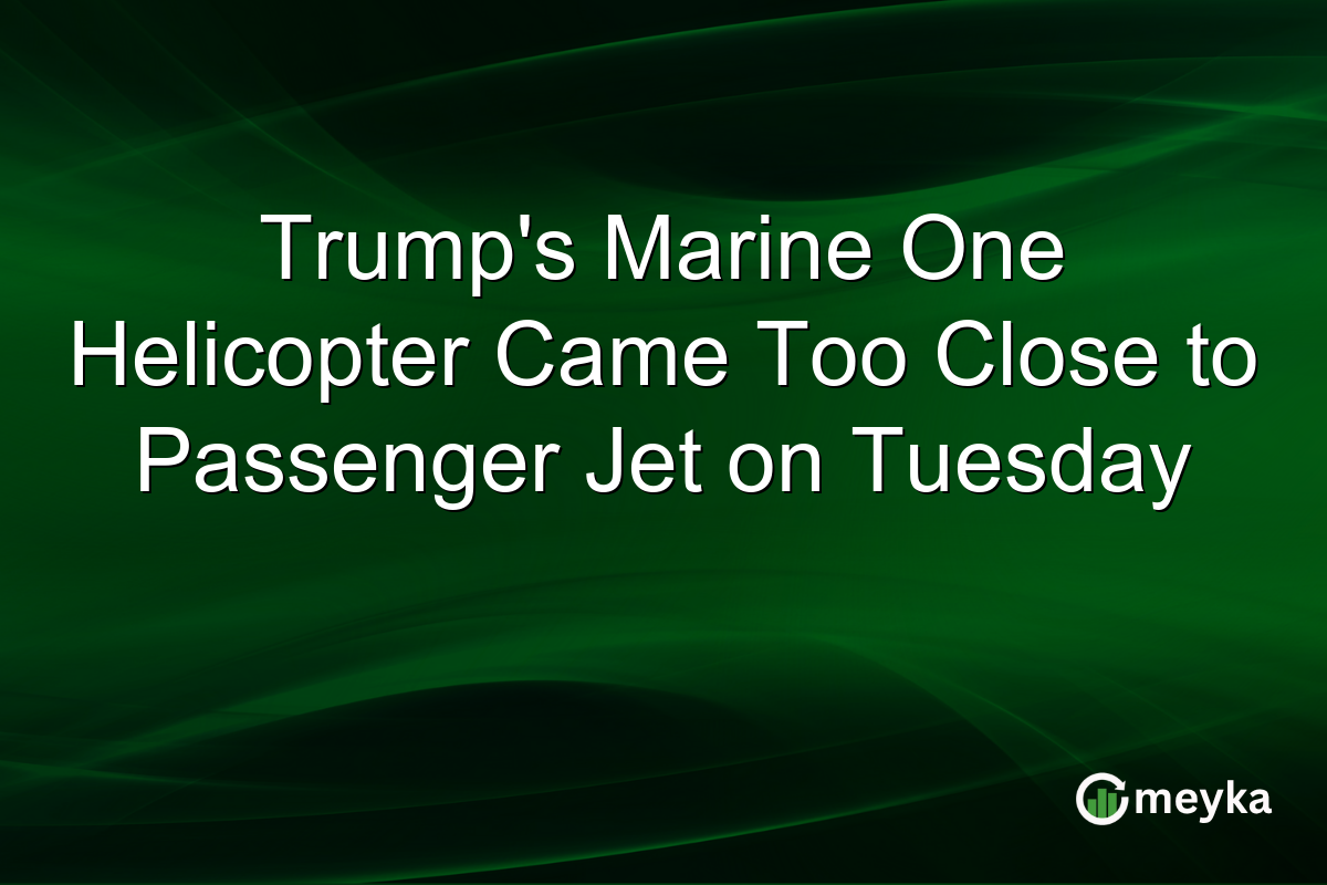 Trump’s Marine One Helicopter Came Too Close to Passenger Jet on Tuesday