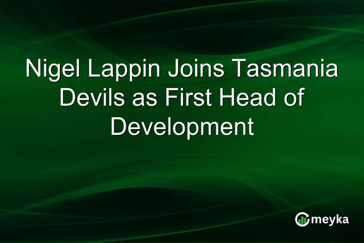 Nigel Lappin Joins Tasmania Devils as First Head of Development