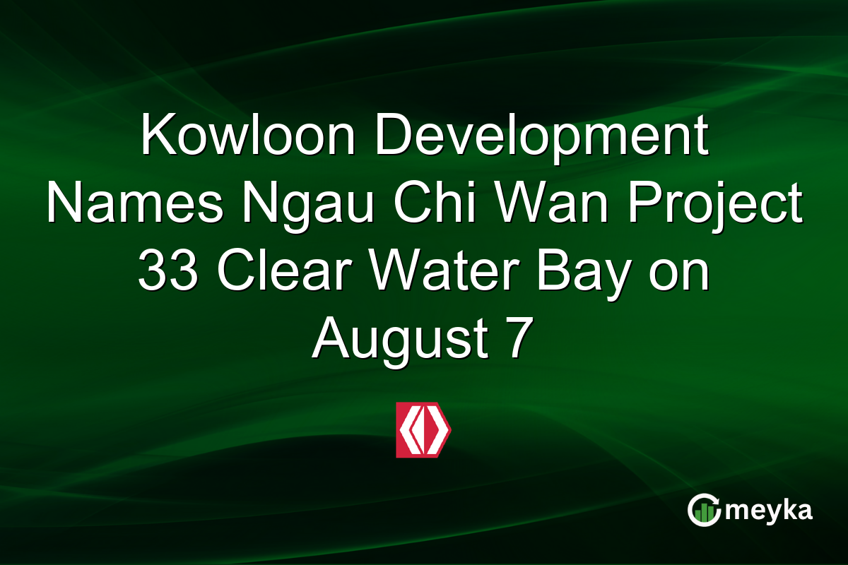 Kowloon Development Names Ngau Chi Wan Project 33 Clear Water Bay on August 7
