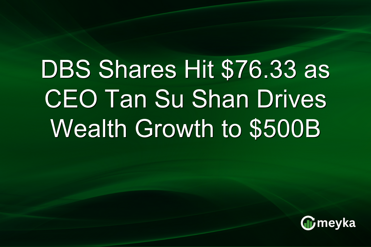 DBS Shares Hit $76.33 as CEO Tan Su Shan Drives Wealth Growth to $500B