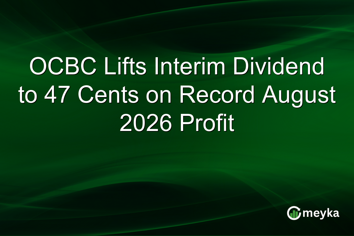 OCBC Lifts Interim Dividend to 47 Cents on Record August 2026 Profit