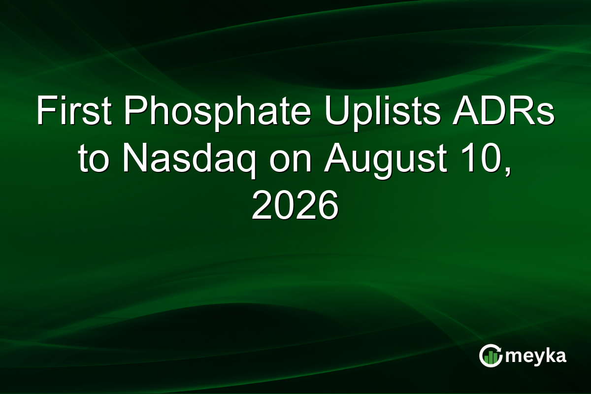First Phosphate Uplists ADRs to Nasdaq on August 10, 2026
