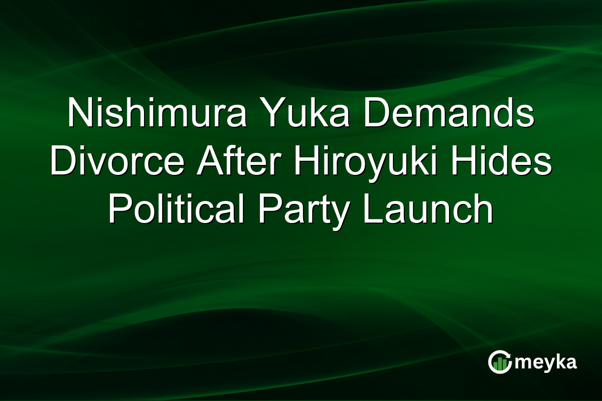 Nishimura Yuka Demands Divorce After Hiroyuki Hides Political Party Launch