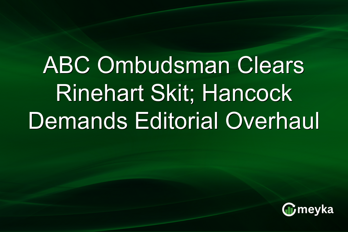 ABC Ombudsman Clears Rinehart Skit; Hancock Demands Editorial Overhaul