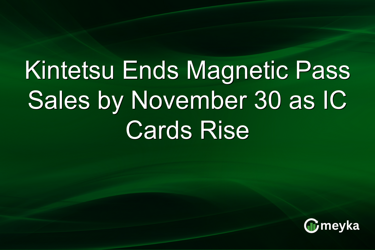 Kintetsu Ends Magnetic Pass Sales by November 30 as IC Cards Rise