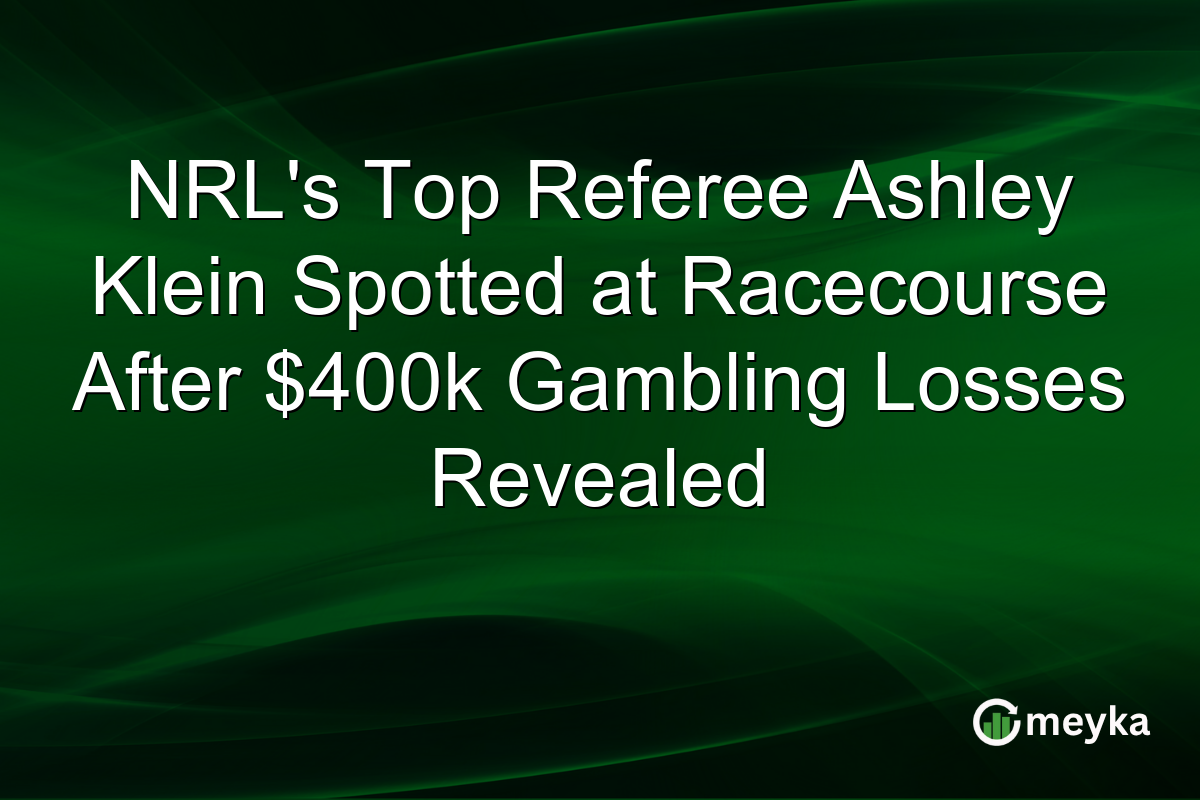 NRL’s Top Referee Ashley Klein Spotted at Racecourse After $400k Gambling Losses Revealed