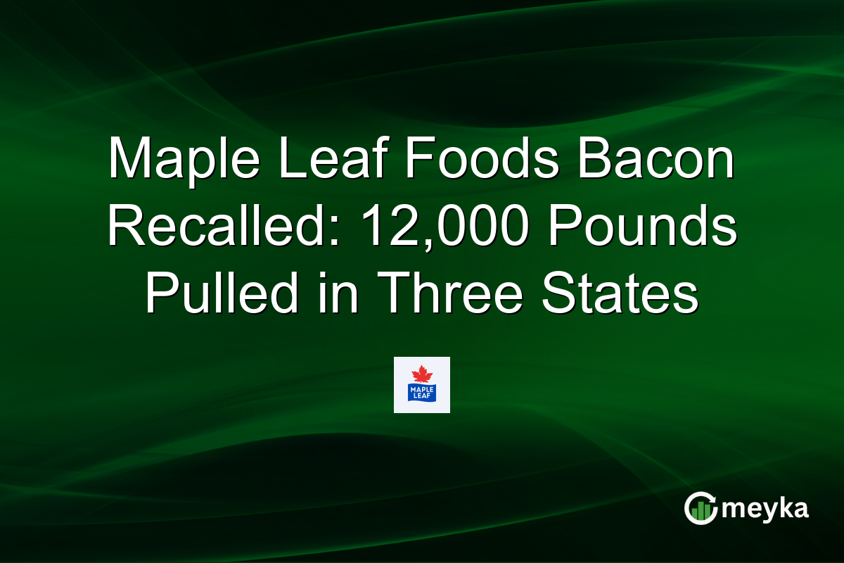 Maple Leaf Foods Bacon Recalled: 12,000 Pounds Pulled in Three States