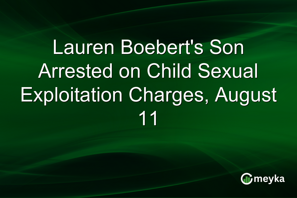 Lauren Boebert’s Son Arrested on Child Sexual Exploitation Charges, August 11