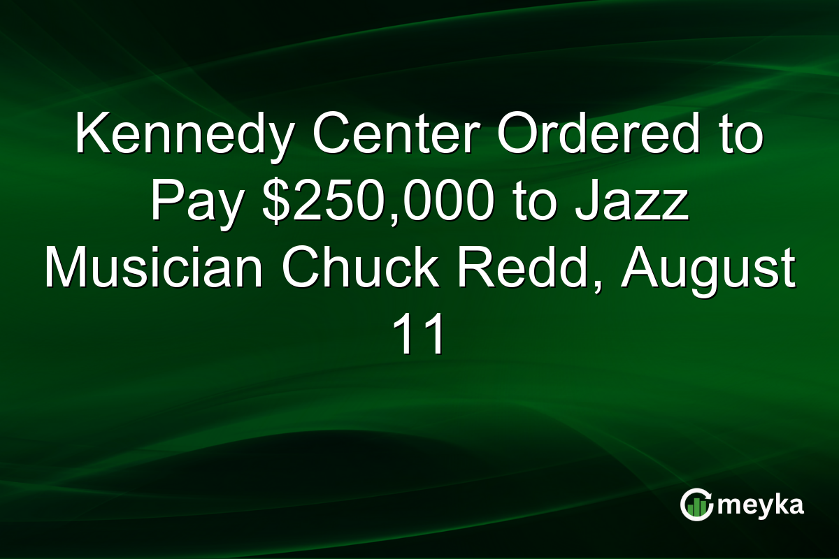 Kennedy Center Ordered to Pay $250,000 to Jazz Musician Chuck Redd, August 11