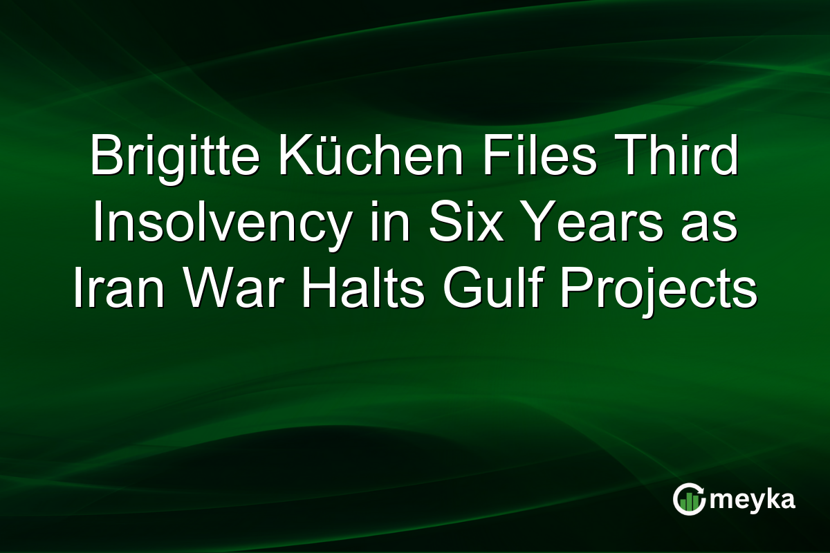 Brigitte Küchen Files Third Insolvency in Six Years as Iran War Halts Gulf Projects