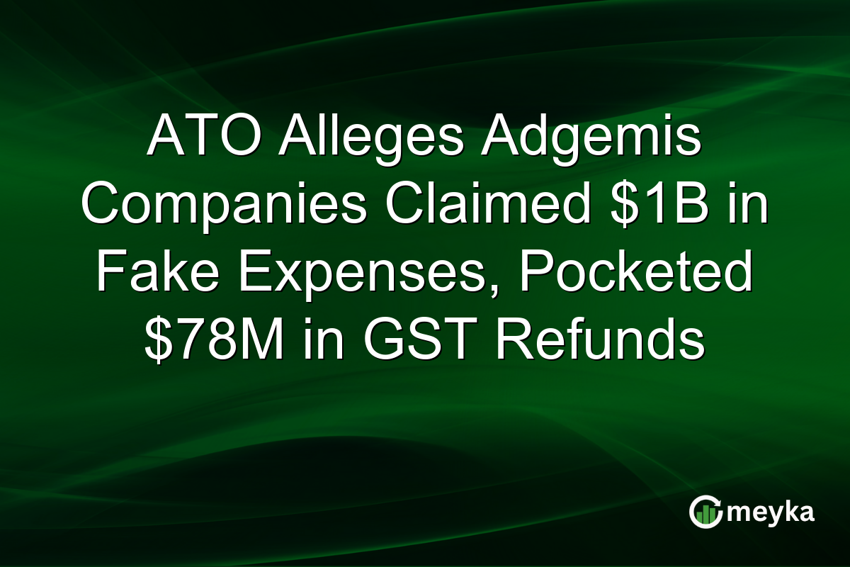 ATO Alleges Adgemis Companies Claimed $1B in Fake Expenses, Pocketed $78M in GST Refunds