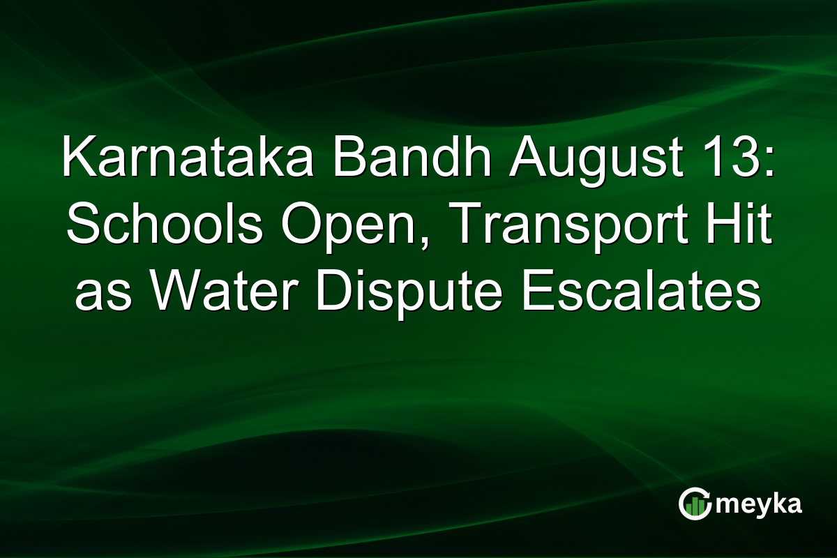 Karnataka Bandh August 13: Schools Open, Transport Hit as Water Dispute Escalates