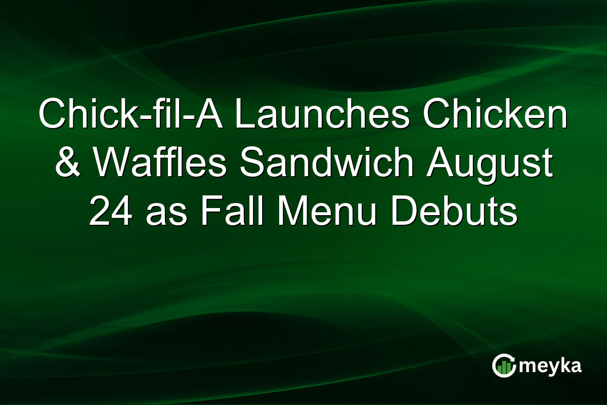 Chick-fil-A Launches Chicken & Waffles Sandwich August 24 as Fall Menu Debuts