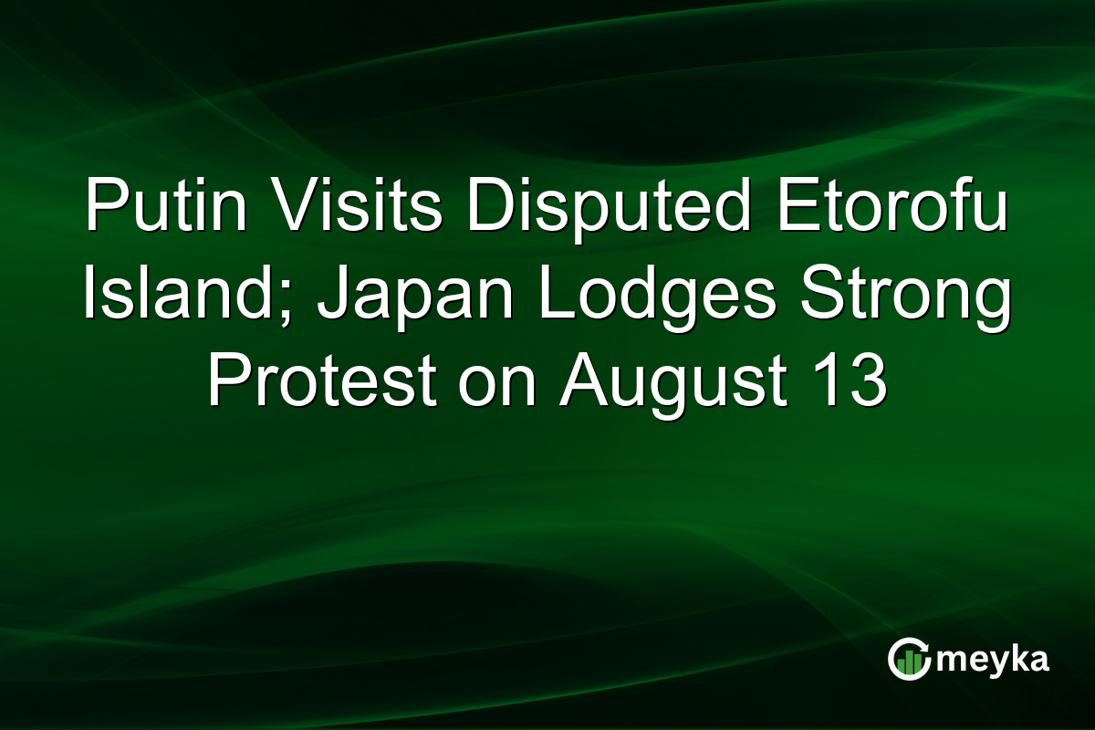 Putin Visits Disputed Etorofu Island; Japan Lodges Strong Protest on August 13