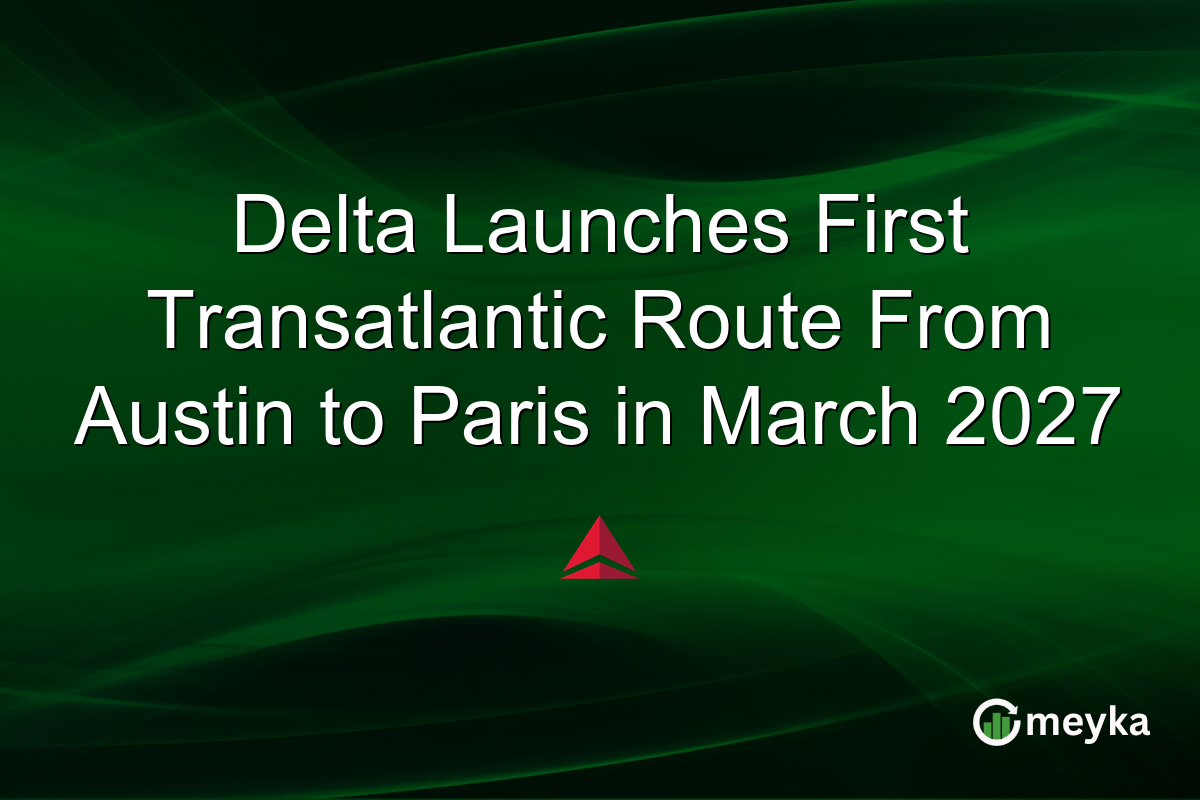 Delta Launches First Transatlantic Route From Austin to Paris in March 2027