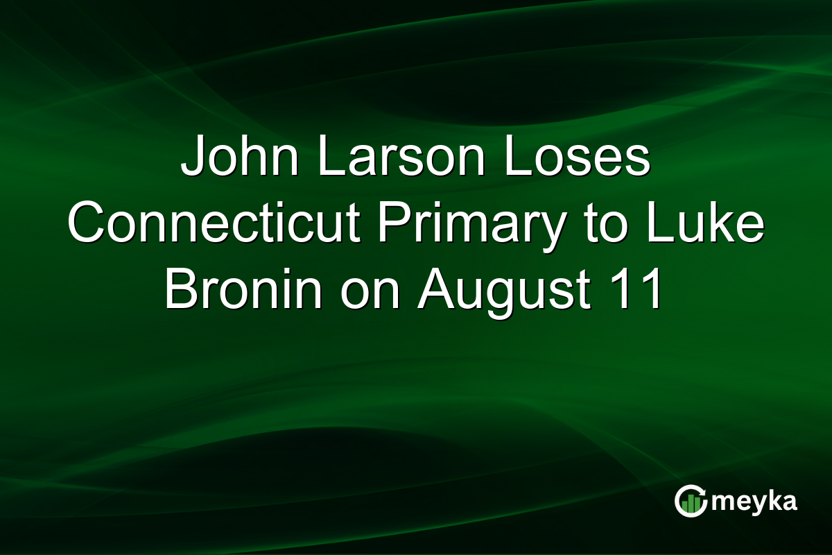 John Larson Loses Connecticut Primary to Luke Bronin on August 11