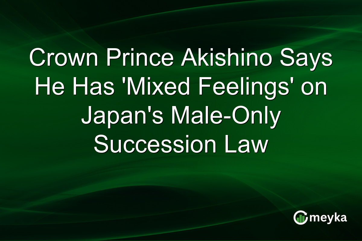 Crown Prince Akishino Says He Has ‘Mixed Feelings’ on Japan’s Male-Only Succession Law