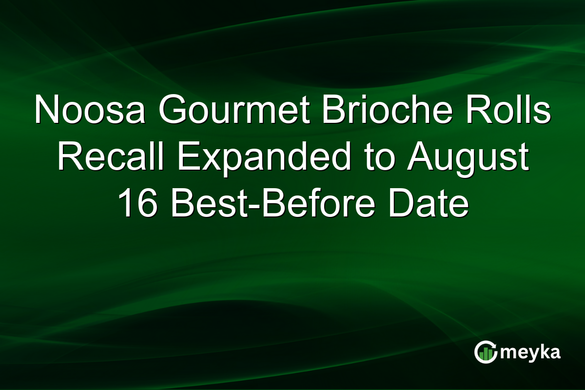 Noosa Gourmet Brioche Rolls Recall Expanded to August 16 Best-Before Date